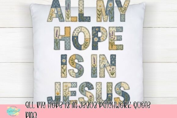 All My Hope is in Jesus Patchwork Quote PNG T-Shirt Designs