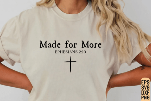 Christian Quote SVG: Made for More PNG — T-Shirt Designs