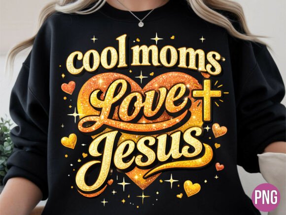 Cool Moms Love Jesus Shirt PNG T-Shirt Designs