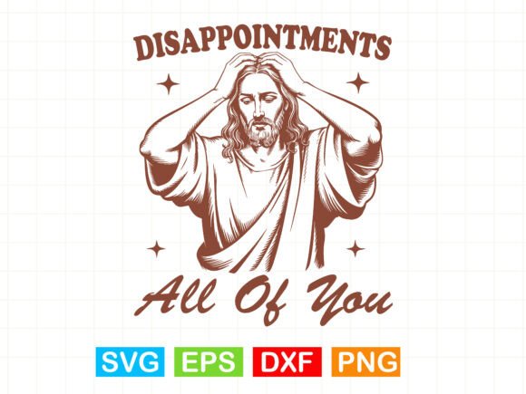 Disappointments All of You SVG Jesus T-Shirt Designs