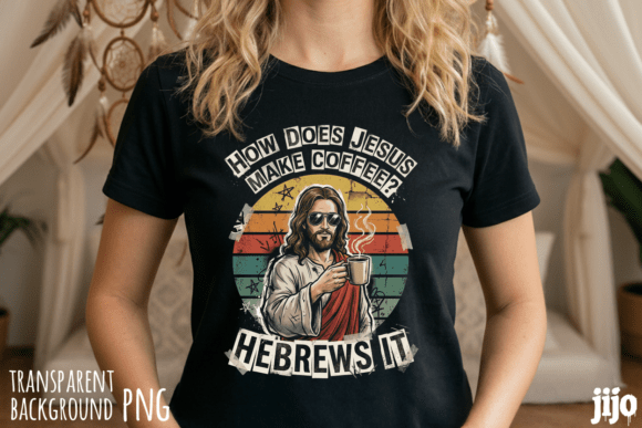Faith Jesus Makes Coffee PNG for T-Shirt Designs