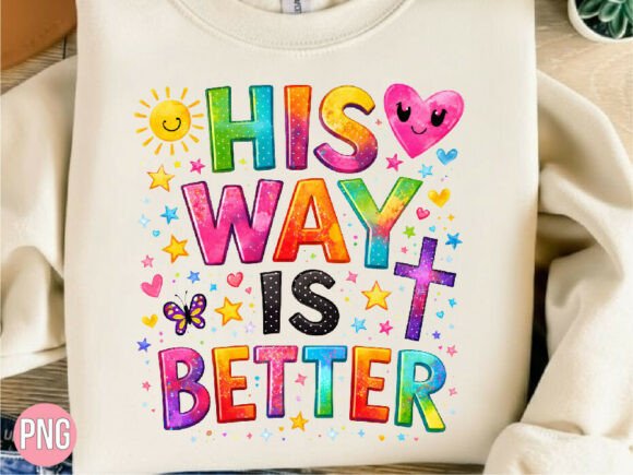 His Way Is Better: Christian Colorful PNG for T-Shirt Designs