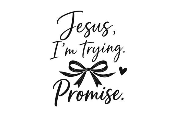 Jesus Im Trying Promise Design T-Shirt Designs