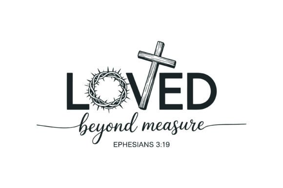 Loved Beyond Measure Christian Quote T-Shirt Designs