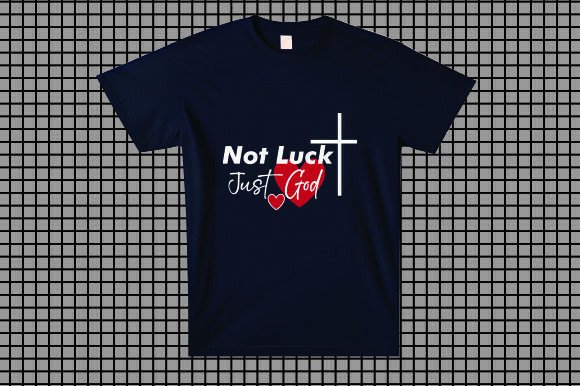 Not Luck Just God Christian T-shirt Desi